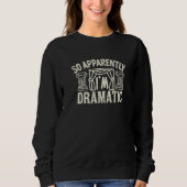 So Apparently I'm Dramatic Sweatshirt (Vorderseite)
