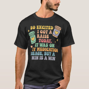 So aufgeregt, ich habe heute eine Gehaltserhöhung  T-Shirt