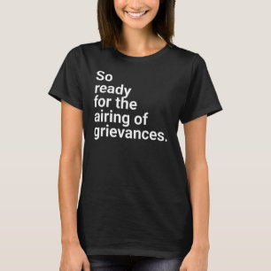 So bereit für das Ausbreiten von Beschwerden." in T-Shirt