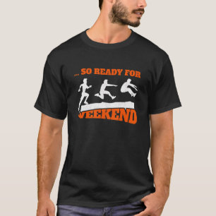 So bereit für Weekend Triple Jumper Track und Fiel T-Shirt