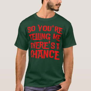 So, dass Sie mir eine Chance geben T-Shirt