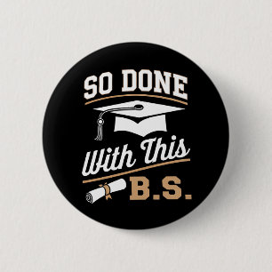 So Done With This BS Bachelor Absolvent Abschluss Button
