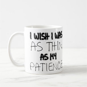 So dünn wie meine Geduld Lustiger Becher Kaffeetasse