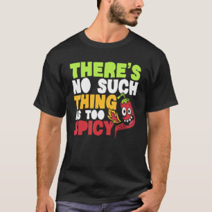 So etwas wie zu scharfer Chili-Geschmack gibt es n T-Shirt