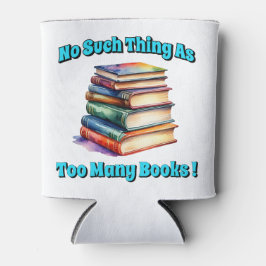 So etwas wie zu viele Bücher! Dosenkühler