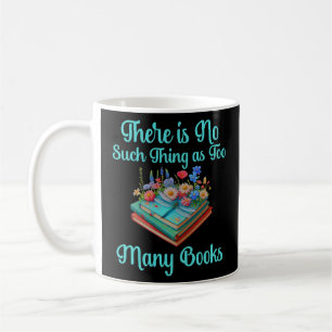 So etwas wie zu viele Bücher gibt es nicht Kaffeetasse
