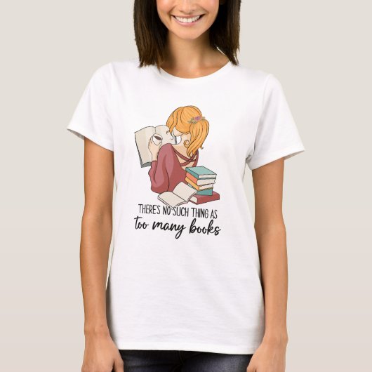 So etwas wie zu viele Bücher gibt es nicht T-Shirt (Vorderseite)