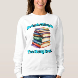So etwas wie zu viele Bücher! Sweatshirt
