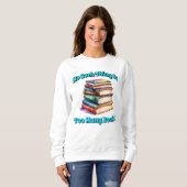 So etwas wie zu viele Bücher! Sweatshirt (Vorne ganz)