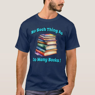 So etwas wie zu viele Bücher! T-Shirt