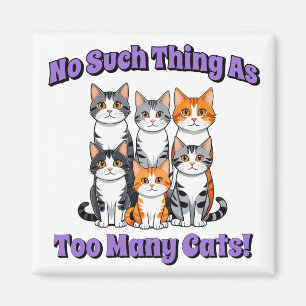 So etwas wie zu viele Katzen! Magnet