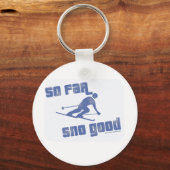So Far Sno Good! Schlüsselanhänger (Vorderseite)