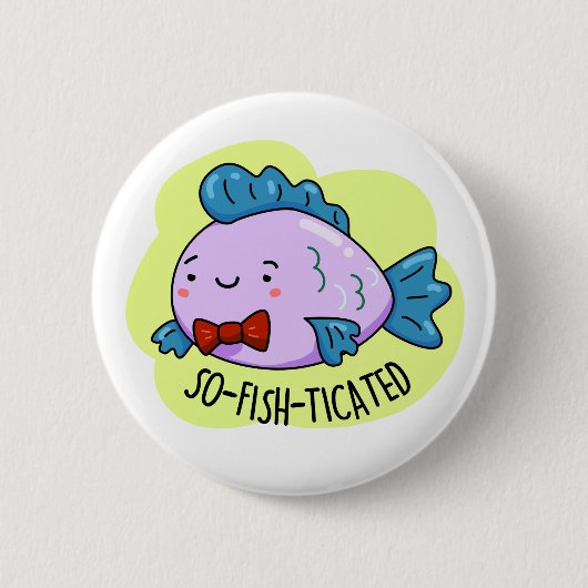 So fisch gezinkter Funny Sophisticated Fish Pun Button (Vorderseite)