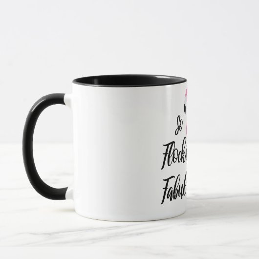 So Flocking Fabulous/Flamingo Tasse (Links)