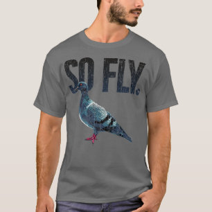 So Fly Pigeon Lover Present Taube Eigentümer Funny T-Shirt