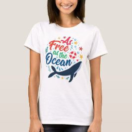 So frei wie der Ozean, das Leben im Walmeer T-Shirt