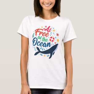 So frei wie der Ozean, das Leben im Walmeer T-Shirt