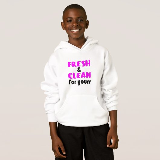 SO FRESH and SO CLEAN FOR YOURS Hoodie (Vorne ganz)