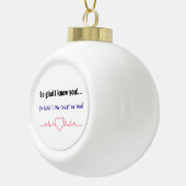 So froh, dass ich dich kenne... So froh, dass ich Keramik Kugel-Ornament (Rechts)