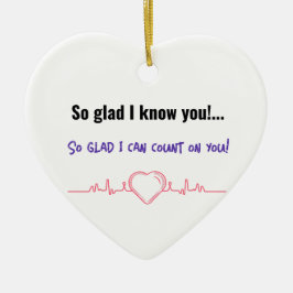 So froh, dass ich dich kenne... So froh, dass ich  Keramik Ornament