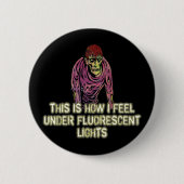 So fühle ich mich unter Leuchtstofflampen  Button (Vorderseite)