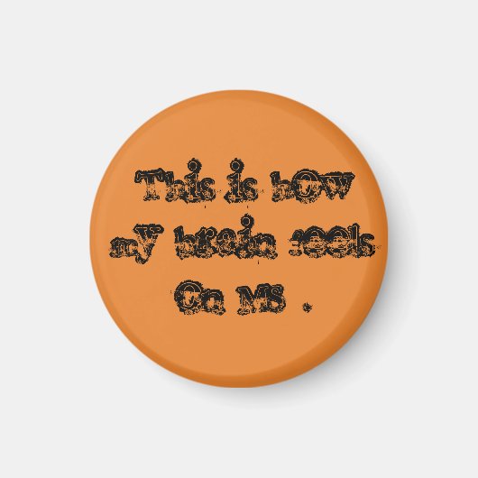 So fühlt sich mein Gehirn bei MS an. Magnet (Vorne)