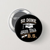 So gemacht mit diesem BS Bachelors Graduate Abschl Button (Vorne & Hinten)