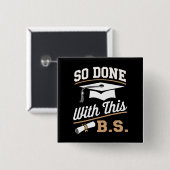 So gemacht mit diesem BS Bachelors Graduate Abschl Button (Vorne & Hinten)