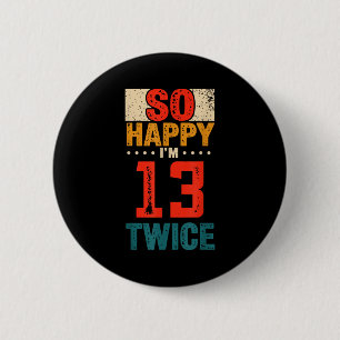 So Glücklich Bin Ich 13 Zweimal Geburtstags-Shirt  Button