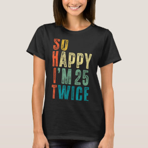 So Glücklich Bin Ich 25 Zweimal 50. Geburtstag Lus T-Shirt