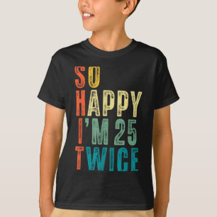 So Glücklich Bin Ich 25 Zweimal 50. Geburtstag Lus T-Shirt