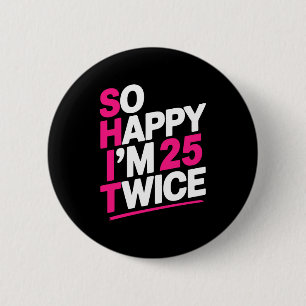 So Glücklich Bin Ich 25 Zweimal _ Feiern Sie Ihren Button