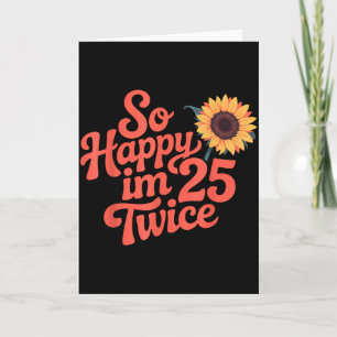 So Glücklich Bin Ich 25 Zweimal Sonnenblume Lustig Karte