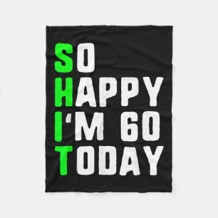 So glücklich bin ich 60 heute 60. Geburtstag Jahre Fleecedecke