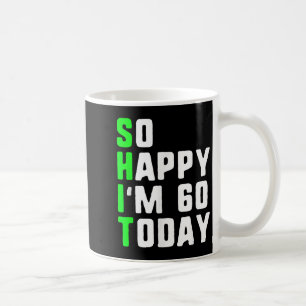 So glücklich bin ich 60 heute 60. Geburtstag Jahre Kaffeetasse