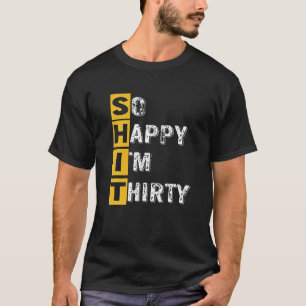 So glücklich bin ich dreißig Lustiges 30. Geburtst T-Shirt