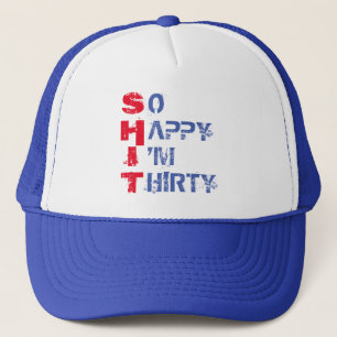 SO GLÜCKLICH BIN ICH DREISSIG TRUCKER HAT TRUCKERKAPPE