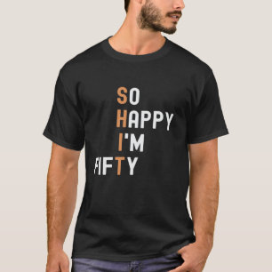 So glücklich bin ich fünfzig 50 Jahre alt Gag Gesc T-Shirt