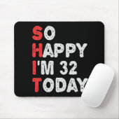So glücklich bin ich heute 32. Funny Birthday Gesc Mousepad (Mit Mouse)