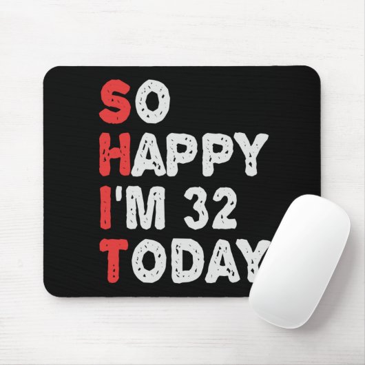 So glücklich bin ich heute 32. Funny Birthday Gesc Mousepad (Mit Mouse)