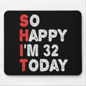 So glücklich bin ich heute 32. Funny Birthday Gesc Mousepad (Vorne)