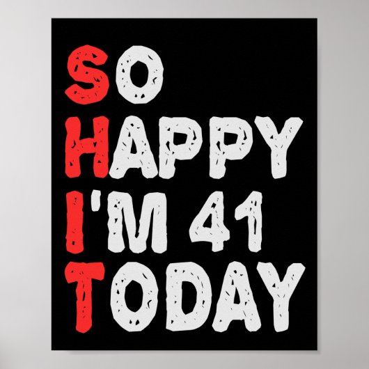 So glücklich bin ich heute 41. Funny Geburtstag Ge Poster (Vorne)