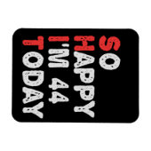 So glücklich bin ich heute 44. Funny Birthday Gesc Magnet (Horizontal)