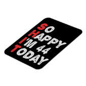 So glücklich bin ich heute 44. Funny Birthday Gesc Magnet (Linke Seite)