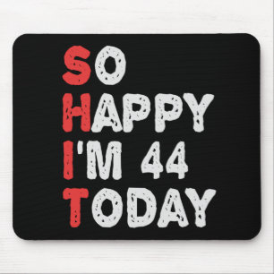 So glücklich bin ich heute 44. Funny Birthday Gesc Mousepad