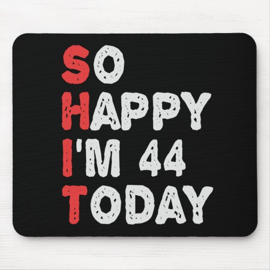 So glücklich bin ich heute 44. Funny Birthday Gesc Mousepad (Vorne)