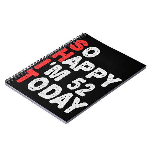 So glücklich bin ich heute 52. Funny Birthday Gesc Notizblock (Linke Seite)