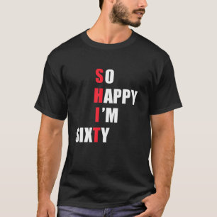 So glücklich bin ich sechzig - Funny S T-Shirt