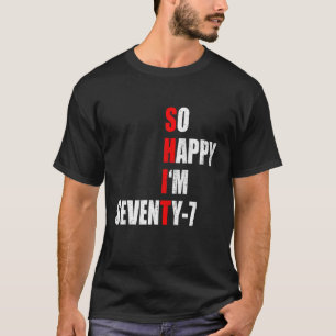 SO GLÜCKLICH BIN ICH SIEBENFALLS SIEBENFRONY 77. T-Shirt