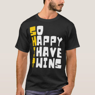 So glücklich ich habe zwei Siege Twin Twin Best Fr T-Shirt